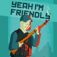 Yeah I'm Friendly